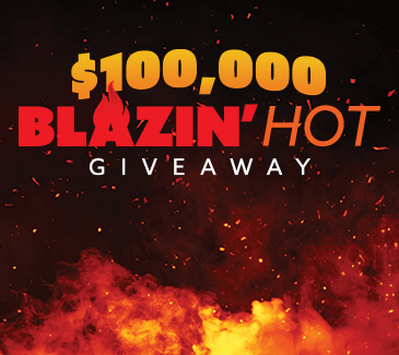 $100,000 Blazin’ Hot Giveaway