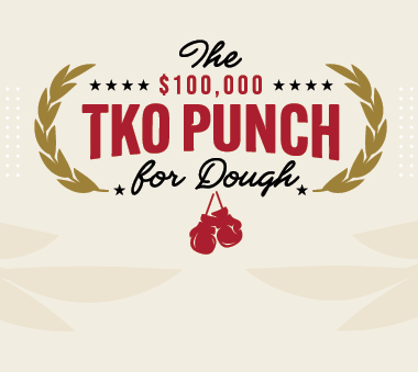 $100,000 TKO Punch for Dough